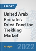 United Arab Emirates Dried Food for Trekking Market: Prospects, Trends Analysis, Market Size and Forecasts up to 2028- Product Image