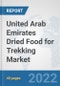 United Arab Emirates Dried Food for Trekking Market: Prospects, Trends Analysis, Market Size and Forecasts up to 2028 - Product Thumbnail Image