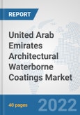 United Arab Emirates Architectural Waterborne Coatings Market: Prospects, Trends Analysis, Market Size and Forecasts up to 2028- Product Image