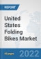 United States Folding Bikes Market: Prospects, Trends Analysis, Market Size and Forecasts up to 2028 - Product Thumbnail Image