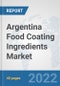 Argentina Food Coating Ingredients Market: Prospects, Trends Analysis, Market Size and Forecasts up to 2028 - Product Thumbnail Image