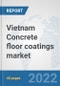 Vietnam Concrete floor coatings market: Prospects, Trends Analysis, Market Size and Forecasts up to 2028 - Product Thumbnail Image