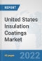 United States Insulation Coatings Market: Prospects, Trends Analysis, Market Size and Forecasts up to 2028 - Product Thumbnail Image