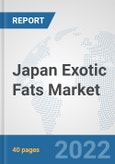 Japan Exotic Fats Market: Prospects, Trends Analysis, Market Size and Forecasts up to 2028- Product Image