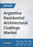 Argentina Residential Architectural Coatings Market: Prospects, Trends Analysis, Market Size and Forecasts up to 2028- Product Image