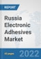 Russia Electronic Adhesives Market: Prospects, Trends Analysis, Market Size and Forecasts up to 2028 - Product Thumbnail Image