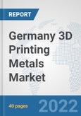 Germany 3D Printing Metals Market: Prospects, Trends Analysis, Market Size and Forecasts up to 2028- Product Image