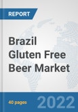 Brazil Gluten Free Beer Market: Prospects, Trends Analysis, Market Size and Forecasts up to 2028- Product Image