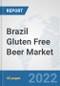 Brazil Gluten Free Beer Market: Prospects, Trends Analysis, Market Size and Forecasts up to 2028 - Product Thumbnail Image