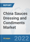 China Sauces Dressing and Condiments Market: Prospects, Trends Analysis, Market Size and Forecasts up to 2028- Product Image