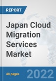 Japan Cloud Migration Services Market: Prospects, Trends Analysis, Market Size and Forecasts up to 2028- Product Image