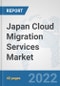 Japan Cloud Migration Services Market: Prospects, Trends Analysis, Market Size and Forecasts up to 2028 - Product Thumbnail Image