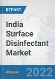 India Surface Disinfectant Market: Prospects, Trends Analysis, Market Size and Forecasts up to 2028- Product Image