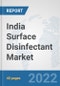 India Surface Disinfectant Market: Prospects, Trends Analysis, Market Size and Forecasts up to 2028 - Product Thumbnail Image