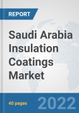 Saudi Arabia Insulation Coatings Market: Prospects, Trends Analysis, Market Size and Forecasts up to 2028- Product Image