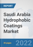 Saudi Arabia Hydrophobic Coatings Market: Prospects, Trends Analysis, Market Size and Forecasts up to 2028- Product Image