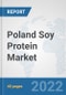 Poland Soy Protein Market: Prospects, Trends Analysis, Market Size and Forecasts up to 2028 - Product Thumbnail Image