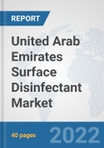 United Arab Emirates Surface Disinfectant Market: Prospects, Trends Analysis, Market Size and Forecasts up to 2028- Product Image