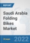 Saudi Arabia Folding Bikes Market: Prospects, Trends Analysis, Market Size and Forecasts up to 2028 - Product Thumbnail Image