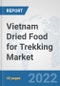 Vietnam Dried Food for Trekking Market: Prospects, Trends Analysis, Market Size and Forecasts up to 2028 - Product Thumbnail Image