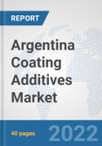 Argentina Coating Additives Market: Prospects, Trends Analysis, Market Size and Forecasts up to 2028- Product Image