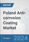 Poland Anti-corrosion Coating Market: Prospects, Trends Analysis, Market Size and Forecasts up to 2028 - Product Image