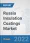 Russia Insulation Coatings Market: Prospects, Trends Analysis, Market Size and Forecasts up to 2028 - Product Thumbnail Image