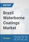 Brazil Waterborne Coatings Market: Prospects, Trends Analysis, Market Size and Forecasts up to 2028 - Product Thumbnail Image