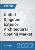 United Kingdom Exterior Architectural Coating Market: Prospects, Trends Analysis, Market Size and Forecasts up to 2028- Product Image
