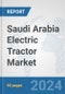 Saudi Arabia Electric Tractor Market: Prospects, Trends Analysis, Market Size and Forecasts up to 2030 - Product Thumbnail Image