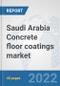 Saudi Arabia Concrete floor coatings market: Prospects, Trends Analysis, Market Size and Forecasts up to 2028 - Product Thumbnail Image