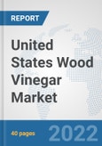 United States Wood Vinegar Market: Prospects, Trends Analysis, Market Size and Forecasts up to 2028- Product Image