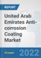 United Arab Emirates Anti-corrosion Coating Market: Prospects, Trends Analysis, Market Size and Forecasts up to 2028 - Product Thumbnail Image