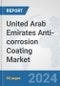 United Arab Emirates Anti-corrosion Coating Market: Prospects, Trends Analysis, Market Size and Forecasts up to 2028 - Product Thumbnail Image