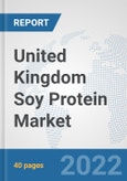 United Kingdom Soy Protein Market: Prospects, Trends Analysis, Market Size and Forecasts up to 2028- Product Image