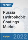 Russia Hydrophobic Coatings Market: Prospects, Trends Analysis, Market Size and Forecasts up to 2028- Product Image