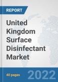 United Kingdom Surface Disinfectant Market: Prospects, Trends Analysis, Market Size and Forecasts up to 2028- Product Image