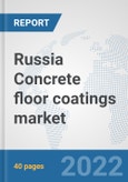 Russia Concrete floor coatings market: Prospects, Trends Analysis, Market Size and Forecasts up to 2028- Product Image