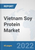 Vietnam Soy Protein Market: Prospects, Trends Analysis, Market Size and Forecasts up to 2028- Product Image