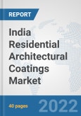 India Residential Architectural Coatings Market: Prospects, Trends Analysis, Market Size and Forecasts up to 2028- Product Image