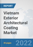 Vietnam Exterior Architectural Coating Market: Prospects, Trends Analysis, Market Size and Forecasts up to 2028- Product Image