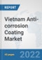 Vietnam Anti-corrosion Coating Market: Prospects, Trends Analysis, Market Size and Forecasts up to 2028 - Product Thumbnail Image