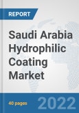 Saudi Arabia Hydrophilic Coating Market: Prospects, Trends Analysis, Market Size and Forecasts up to 2028- Product Image