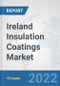 Ireland Insulation Coatings Market: Prospects, Trends Analysis, Market Size and Forecasts up to 2028 - Product Thumbnail Image