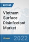 Vietnam Surface Disinfectant Market: Prospects, Trends Analysis, Market Size and Forecasts up to 2028 - Product Thumbnail Image