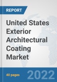 United States Exterior Architectural Coating Market: Prospects, Trends Analysis, Market Size and Forecasts up to 2028- Product Image