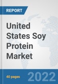 United States Soy Protein Market: Prospects, Trends Analysis, Market Size and Forecasts up to 2028- Product Image