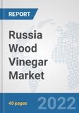 Russia Wood Vinegar Market: Prospects, Trends Analysis, Market Size and Forecasts up to 2028- Product Image