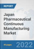 Japan Pharmaceutical Continuous Manufacturing Market: Prospects, Trends Analysis, Market Size and Forecasts up to 2028- Product Image