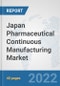 Japan Pharmaceutical Continuous Manufacturing Market: Prospects, Trends Analysis, Market Size and Forecasts up to 2028 - Product Thumbnail Image